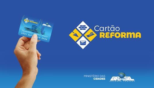 CARTÃO REFORMA - O novo programa do Governo Federal