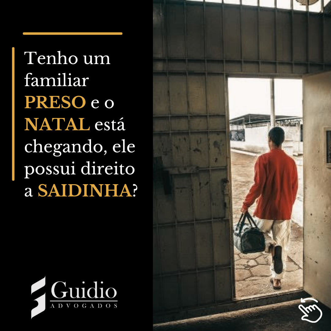 Tenho um familiar PRESO e o NATAL está chegando, ele possui direito a SAIDINHA?